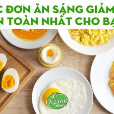 THỰC ĐƠN ĂN SÁNG GIẢM CÂN AN TOÀN NHẤT CHO BẠN