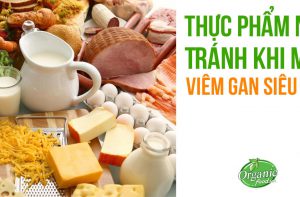 THỰC PHẨM NÊN TRÁNH KHI MẮC VIÊM GAN SIÊU VI B